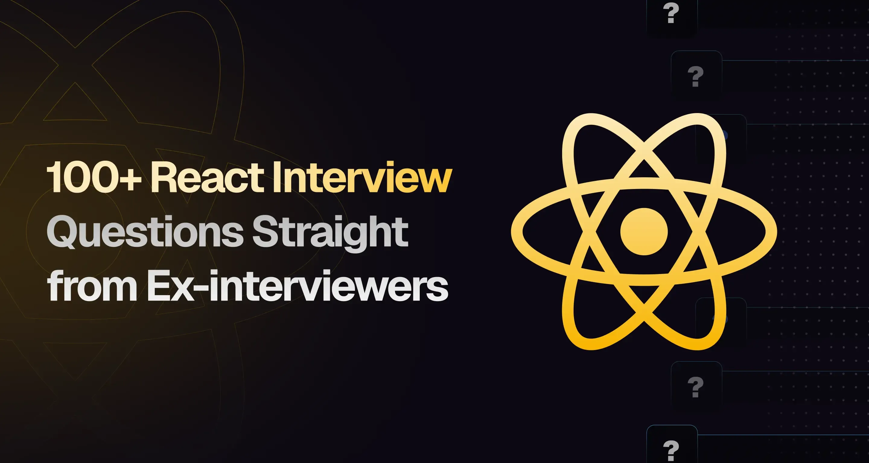 100+ React Interview Questions Straight from Ex-interviewers (2026)