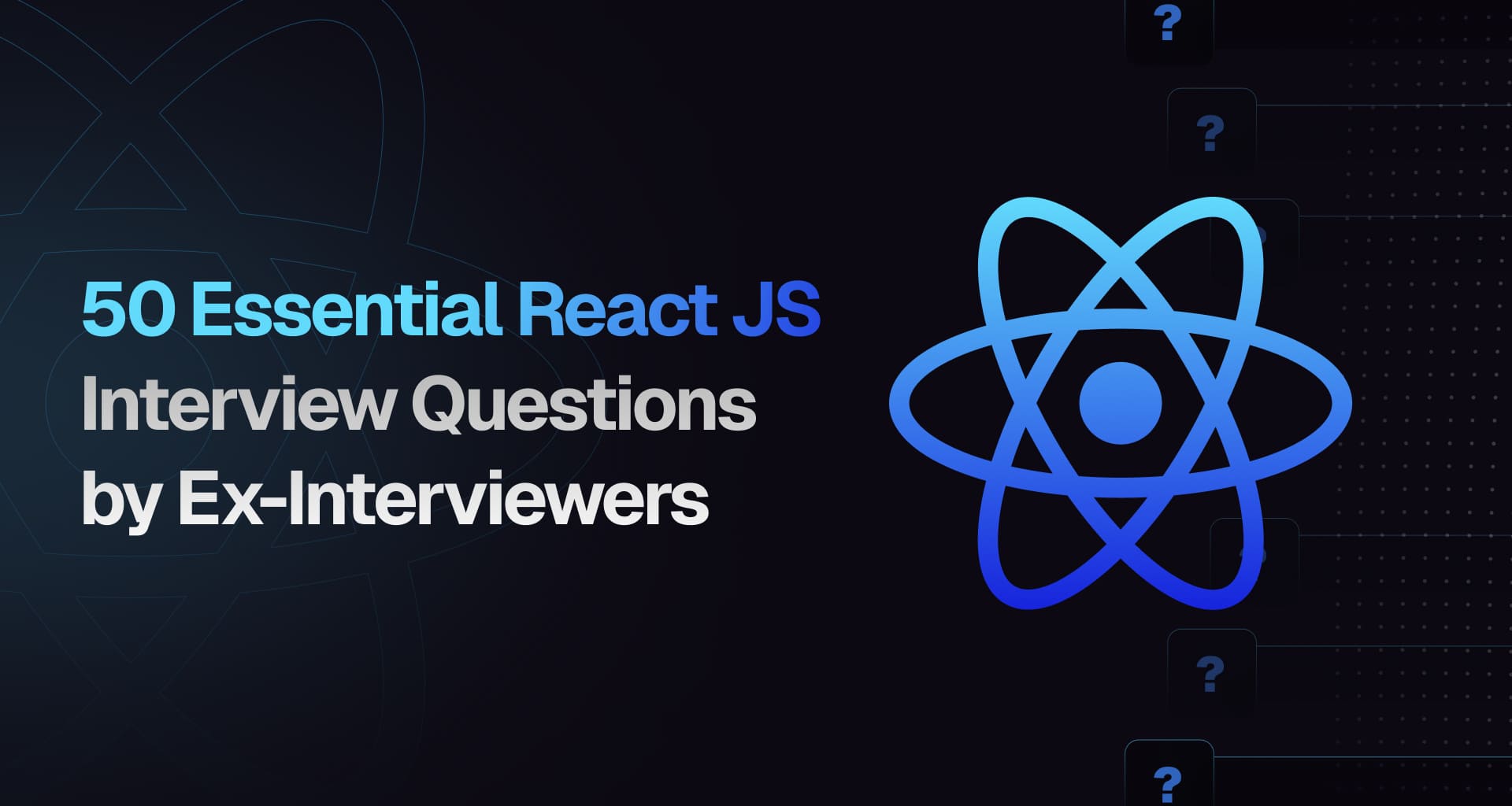 50 Essential React.js Interview Questions by Ex-Interviewers
