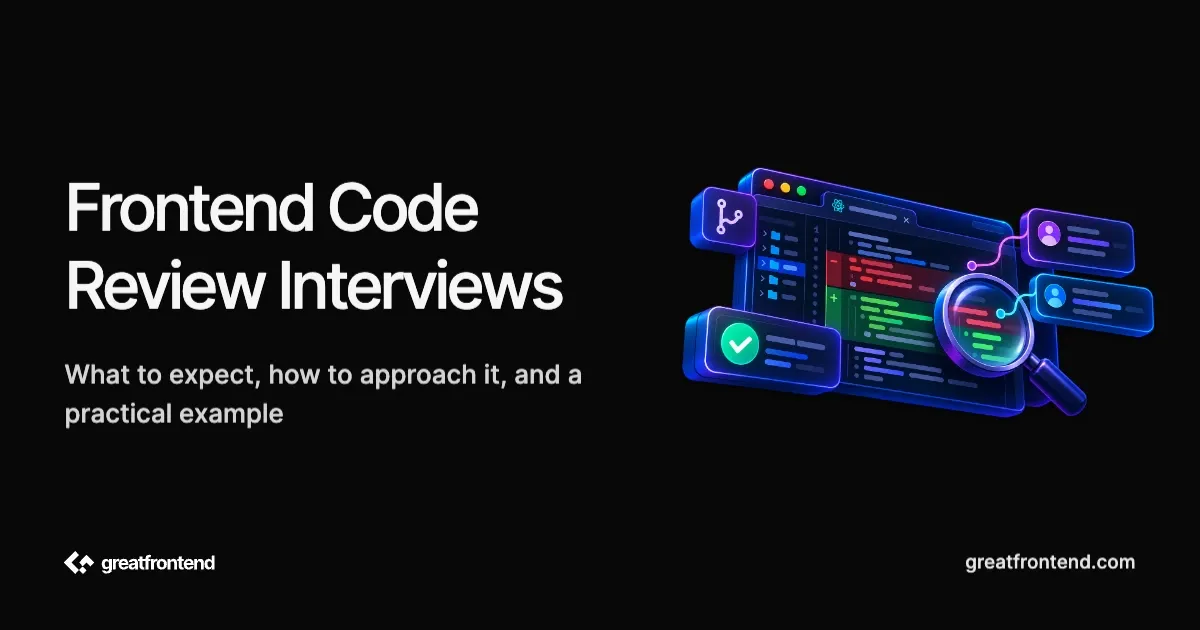 Frontend Code Review Interviews: What to Expect and How to Prepare