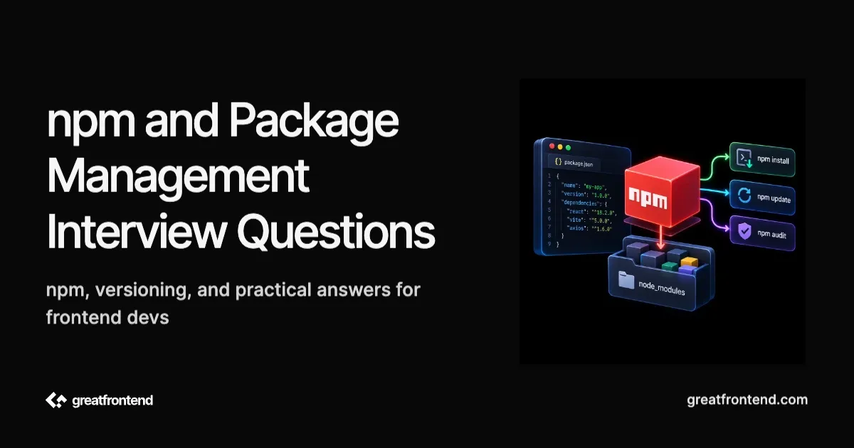 npm and Package Management Interview Questions for Frontend Developers