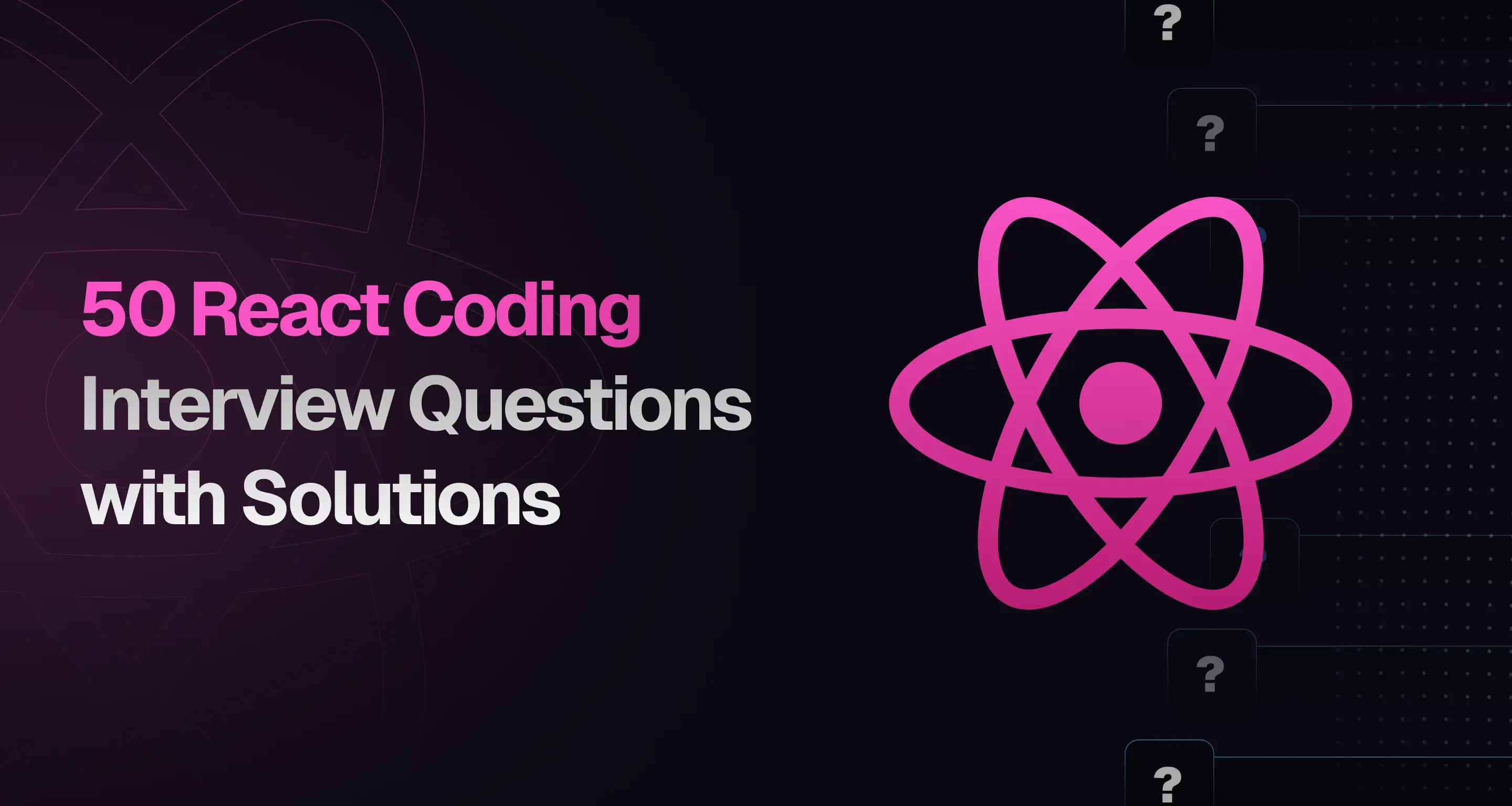 Practice 50 React Coding Interview Questions with Solutions