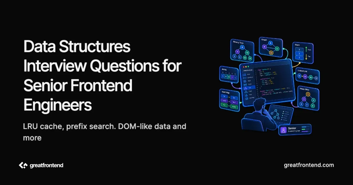 Data Structures Interview Questions for Senior Frontend Engineers
